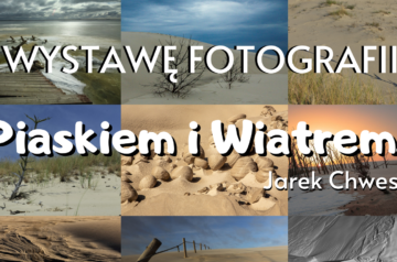 Już jutro! Wystawa Fotografii „Piaskiem i wiatrem”.