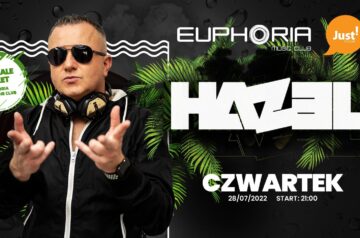 DJ HAZEL ☆ Czw. 28/07 ☆ Euphoria Łeba & Just The Club